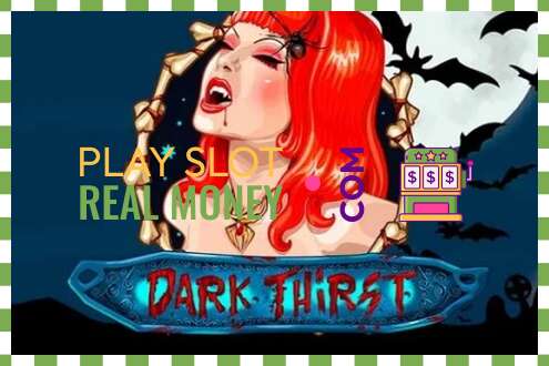 Slot Dark Thirst чыныгы акча үчүн