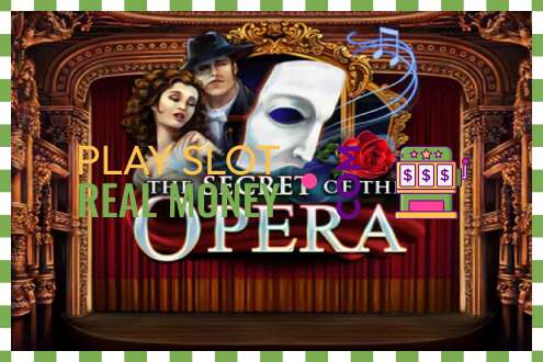 Slots The Secret of the Opera par īstu naudu