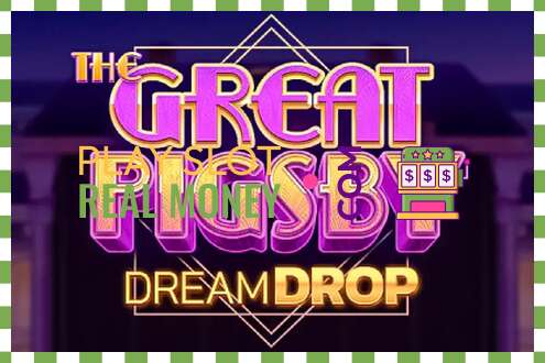 Szczelina The Great Pigsby Dream Drop za prawdziwe pieniądze