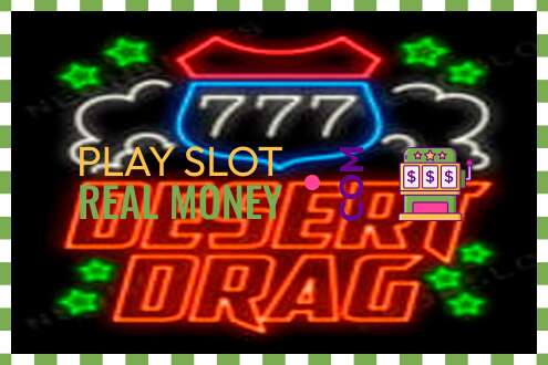 Slot Desert Drag za skutočné peniaze