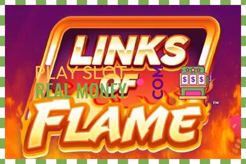 រន្ធដោត Links of Flame សម្រាប់ប្រាក់ពិតប្រាកដ