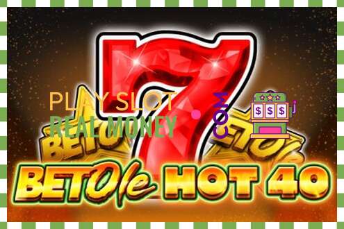 חָרִיץ Bet Ole Hot 40 לכסף אמיתי