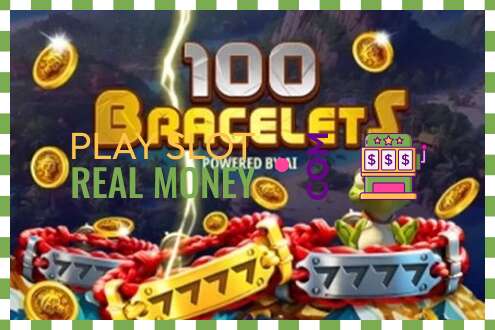 Slot 100 Bracelets za skutočné peniaze