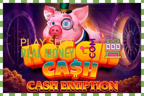 Slot Cash Eruption Hoggin Cash oikealla rahalla