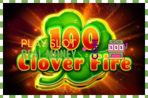 स्लट 100 Clover Fire वास्तविक पैसाको लागि