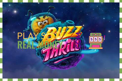 ສະລັອດຕິງ Buzz Thrill ສໍາລັບເງິນທີ່ແທ້ຈິງ