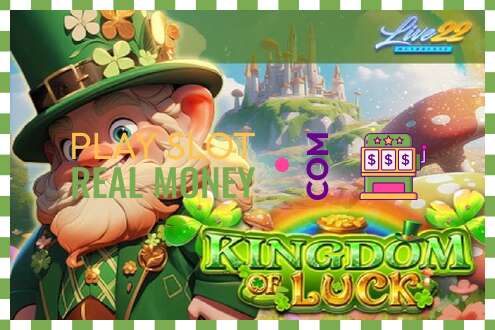 ສະລັອດຕິງ Kingdom of Luck ສໍາລັບເງິນທີ່ແທ້ຈິງ