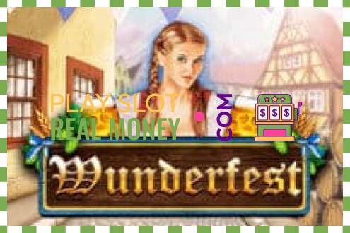 រន្ធដោត Wunderfest សម្រាប់ប្រាក់ពិតប្រាកដ